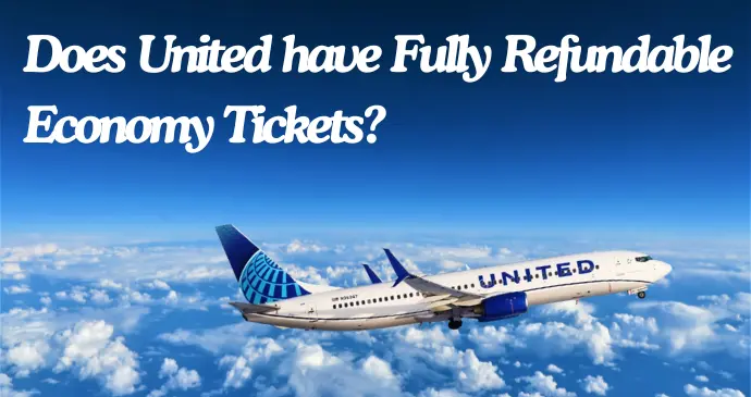 Does United have Fully Refundable Economy Tickets _2025227214410.webp